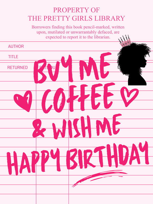 Buy Me Coffee For My Birthday