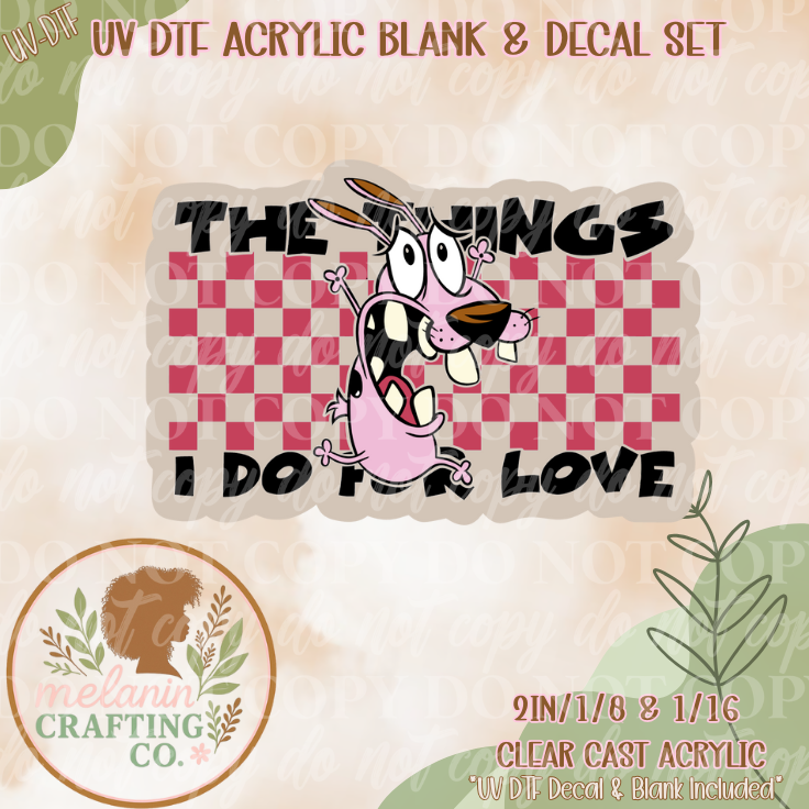 The Things I Do For Love UV Dtf Acrylic Blank Set