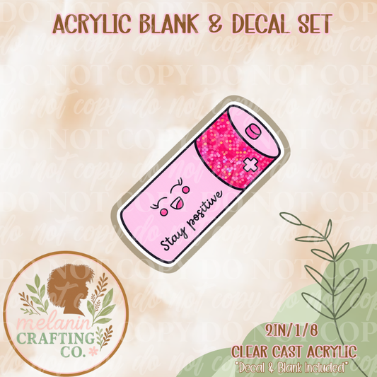 Stay Positive Battery Acrylic Blank & Decal Set