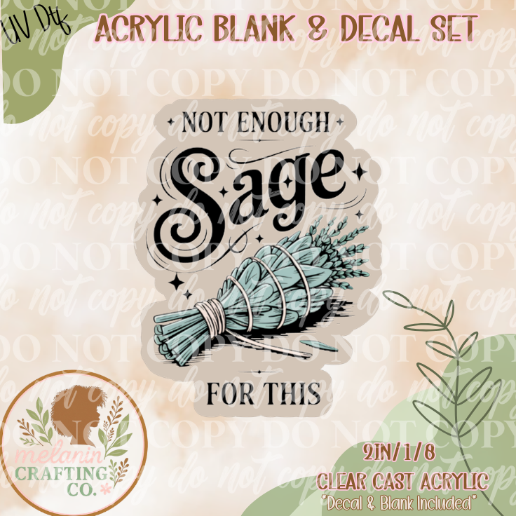 Not Enough Sage UV Dtf Acrylic Blank Set