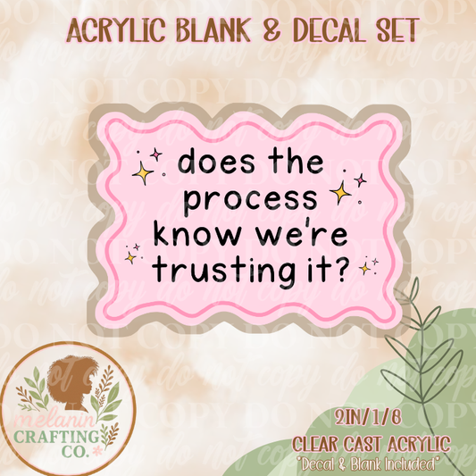 Trusting Process Acrylic Blank & Decal Set