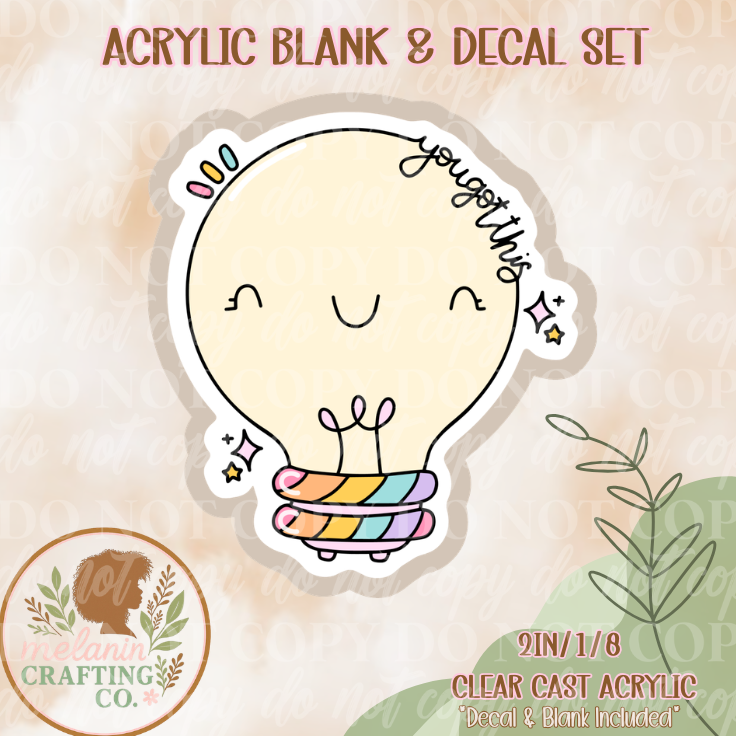 You Got This LightBulb Acrylic Blank & Decal Set