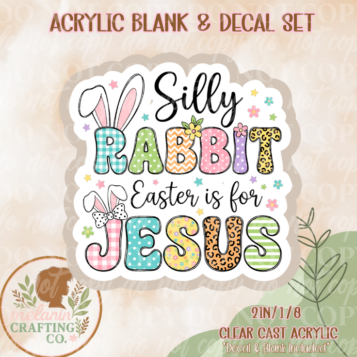 Silly Rabbit Easter Acrylic Blank & Decal Set