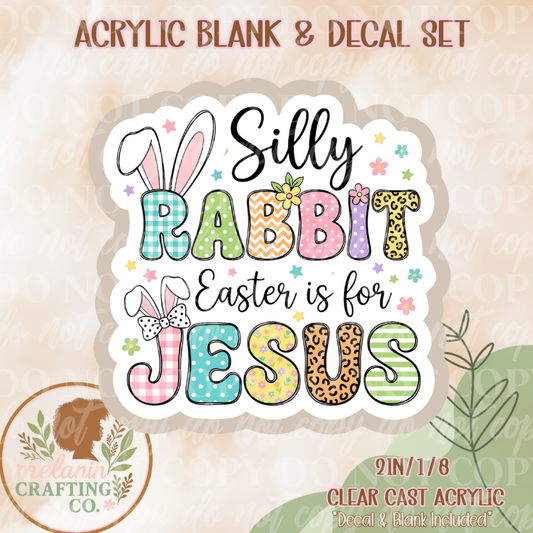 Silly Rabbit Easter Acrylic Blank & Decal Set