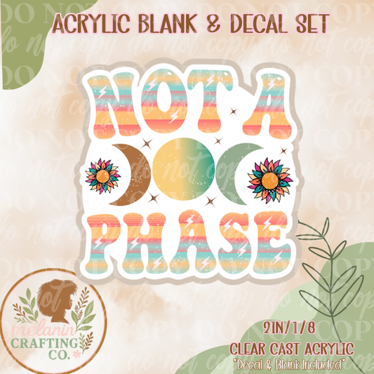 Not A Phase Acrylic Blank & Decal Set