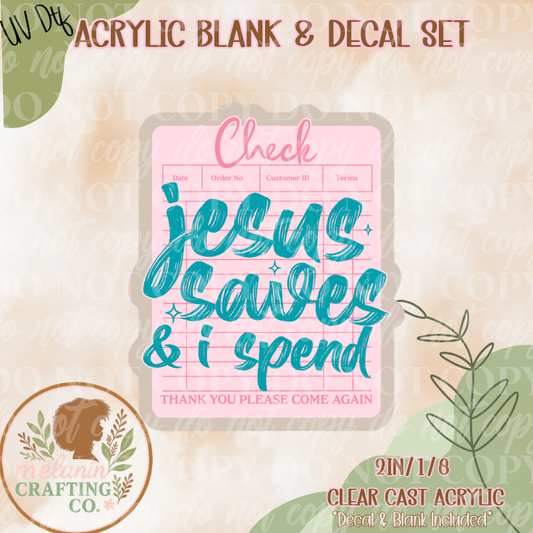 Jesus Saves I Spend Acrylic Blank & Decal Set