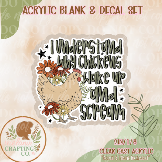 Chickens Wake Up & Scream Acrylic Blank & Decal Set