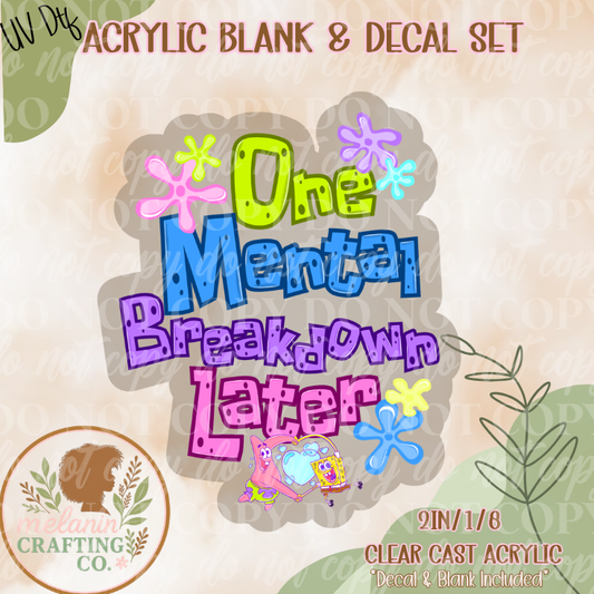 Mental Breakdown Later UV Dtf Acrylic Blank Set