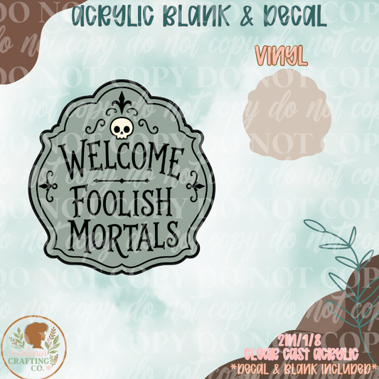Foolish Mortals Acrylic Blank & Decal Set